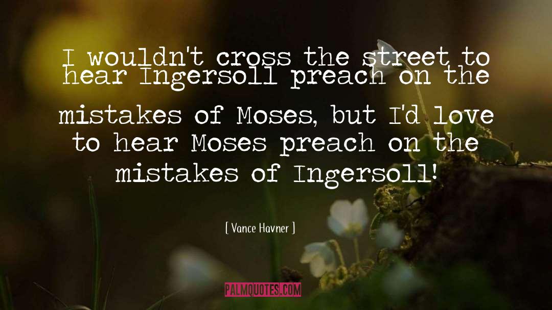 Vance Havner Quotes: I wouldn't cross the street