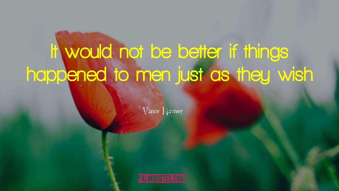 Vance Havner Quotes: It would not be better