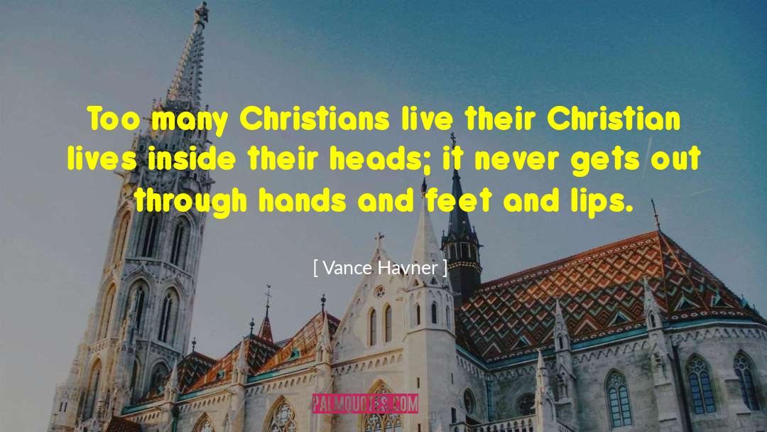 Vance Havner Quotes: Too many Christians live their