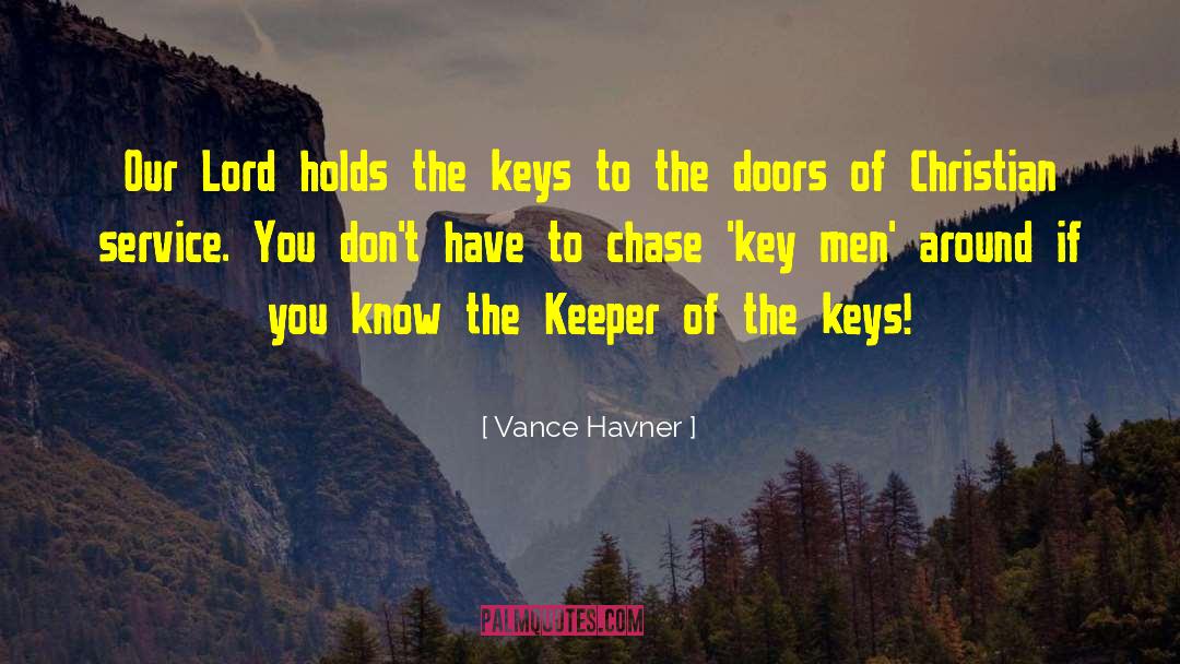 Vance Havner Quotes: Our Lord holds the keys