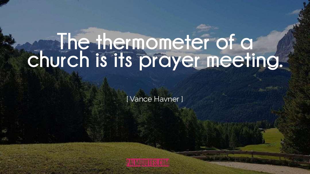 Vance Havner Quotes: The thermometer of a church