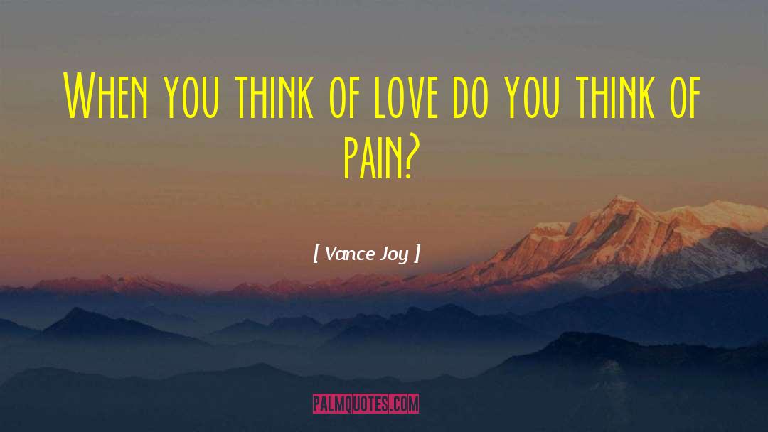 Vance Joy Quotes: When you think of love