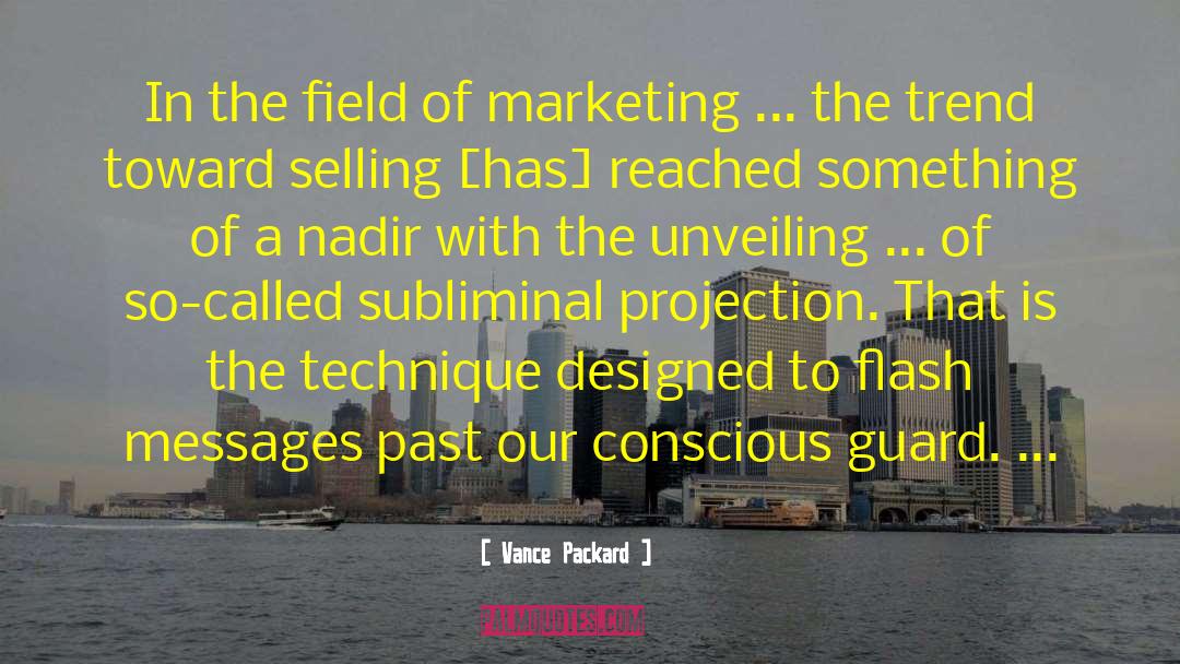 Vance Packard Quotes: In the field of marketing
