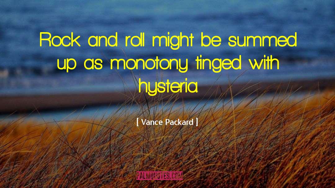 Vance Packard Quotes: Rock and roll might be