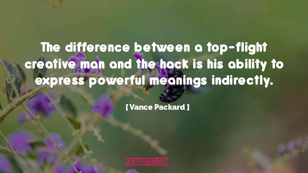 Vance Packard Quotes: The difference between a top-flight