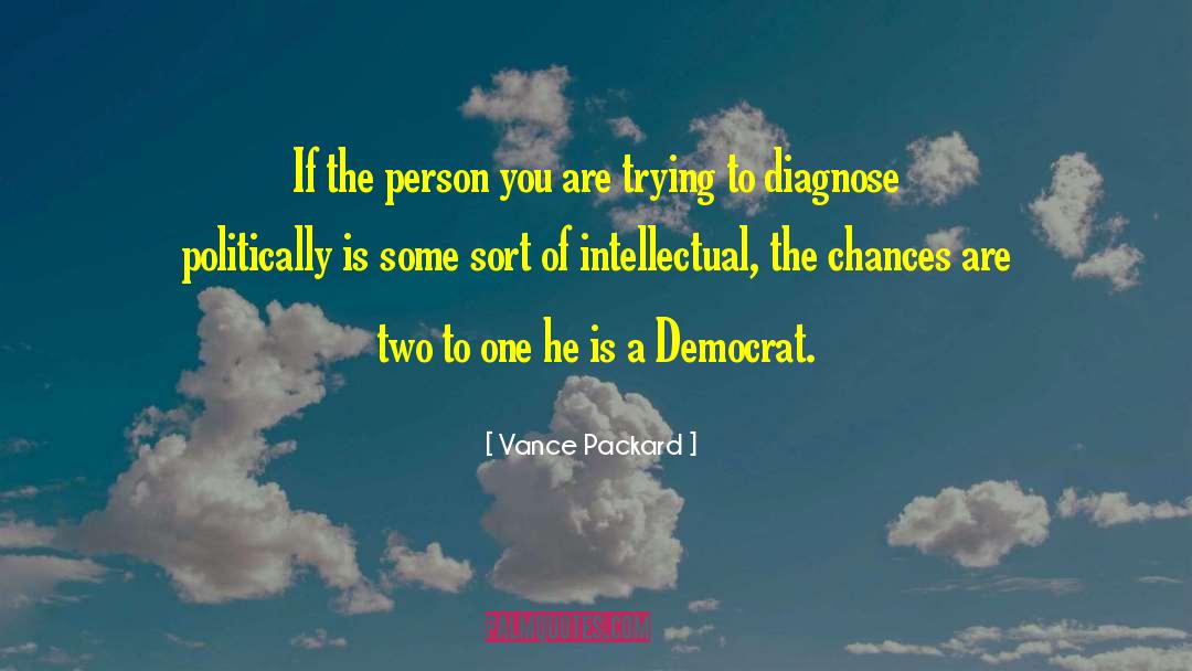 Vance Packard Quotes: If the person you are