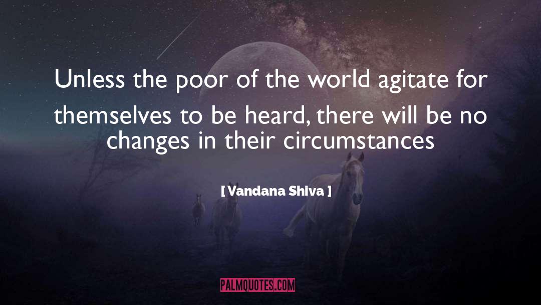 Vandana Shiva Quotes: Unless the poor of the