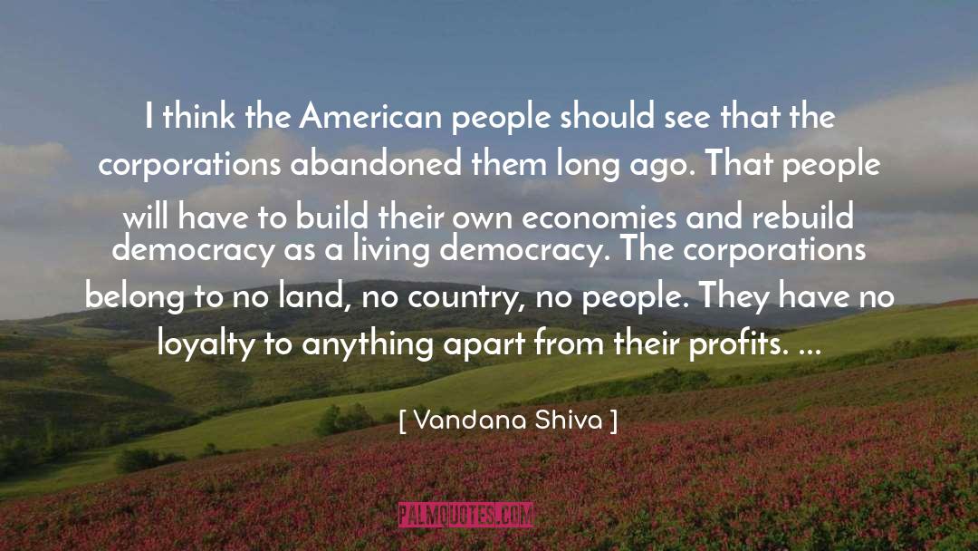 Vandana Shiva Quotes: I think the American people