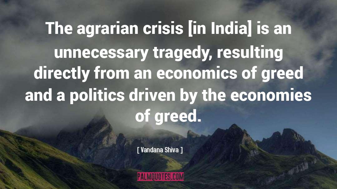 Vandana Shiva Quotes: The agrarian crisis [in India]
