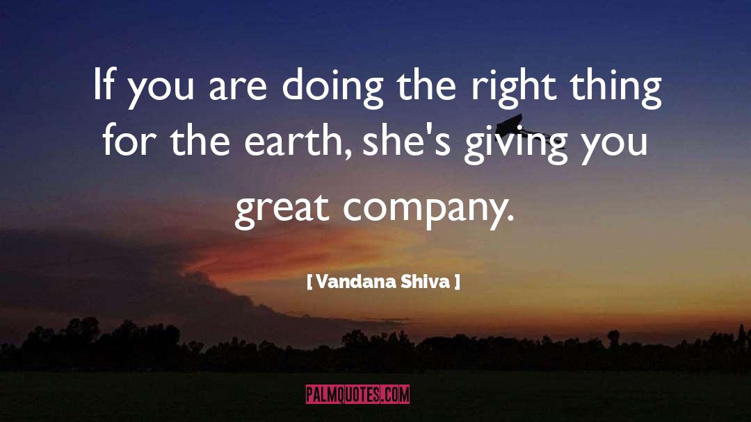 Vandana Shiva Quotes: If you are doing the