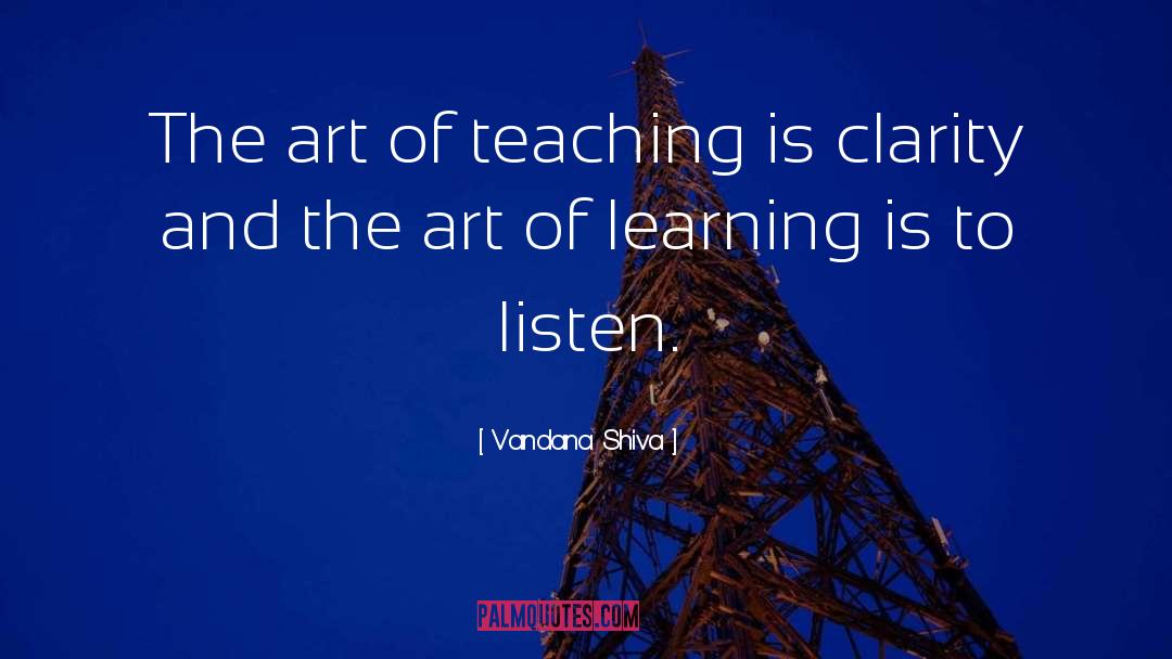 Vandana Shiva Quotes: The art of teaching is