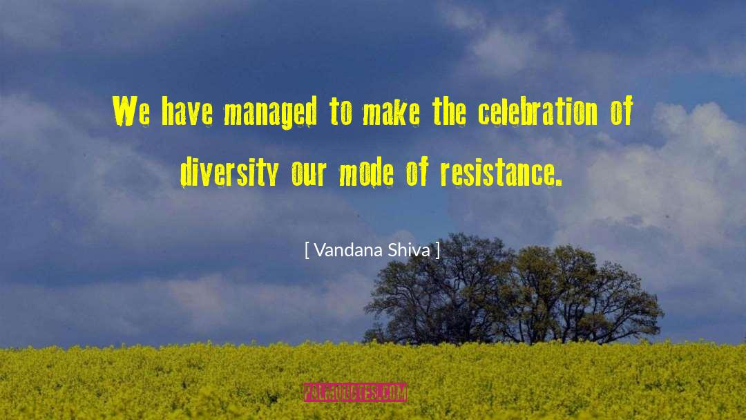 Vandana Shiva Quotes: We have managed to make