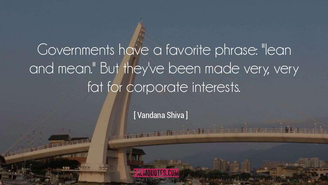 Vandana Shiva Quotes: Governments have a favorite phrase: