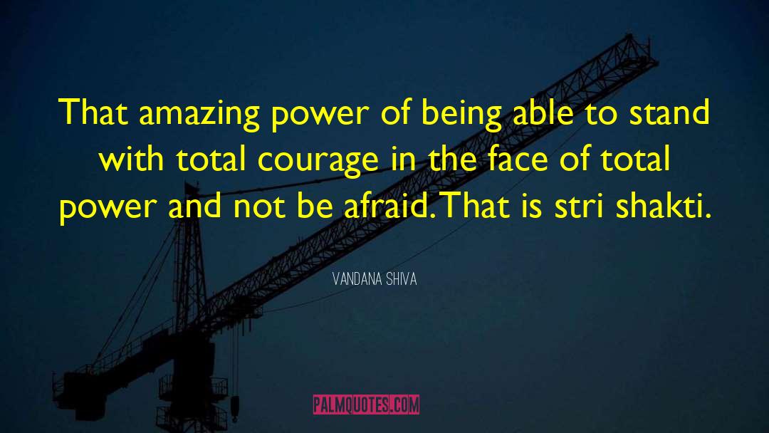 Vandana Shiva Quotes: That amazing power of being