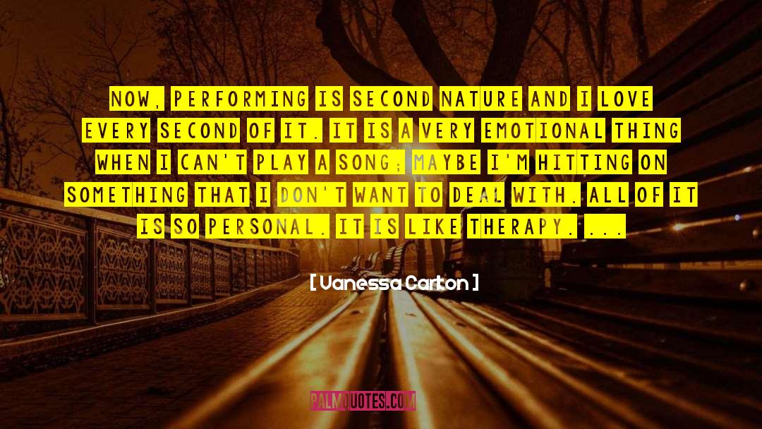 Vanessa Carlton Quotes: Now, performing is second nature