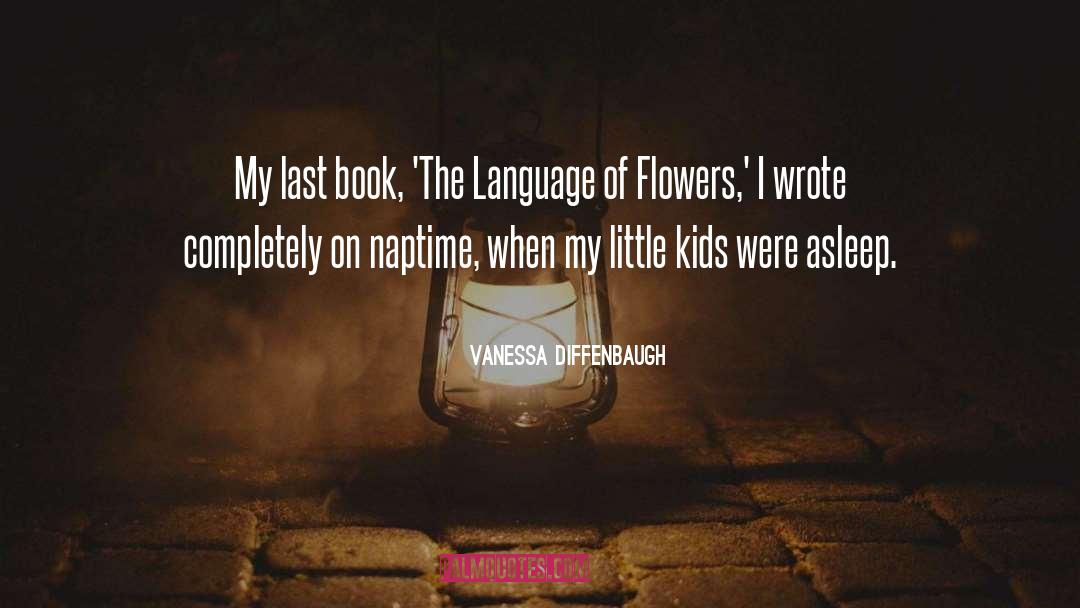 Vanessa Diffenbaugh Quotes: My last book, 'The Language