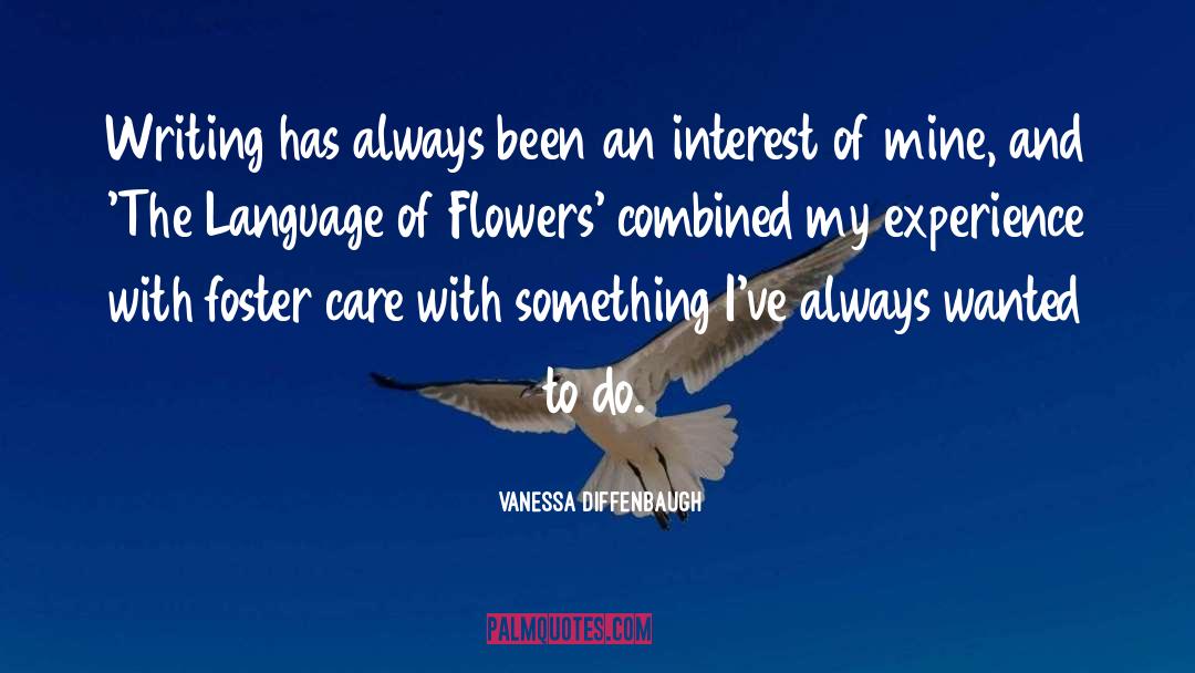 Vanessa Diffenbaugh Quotes: Writing has always been an