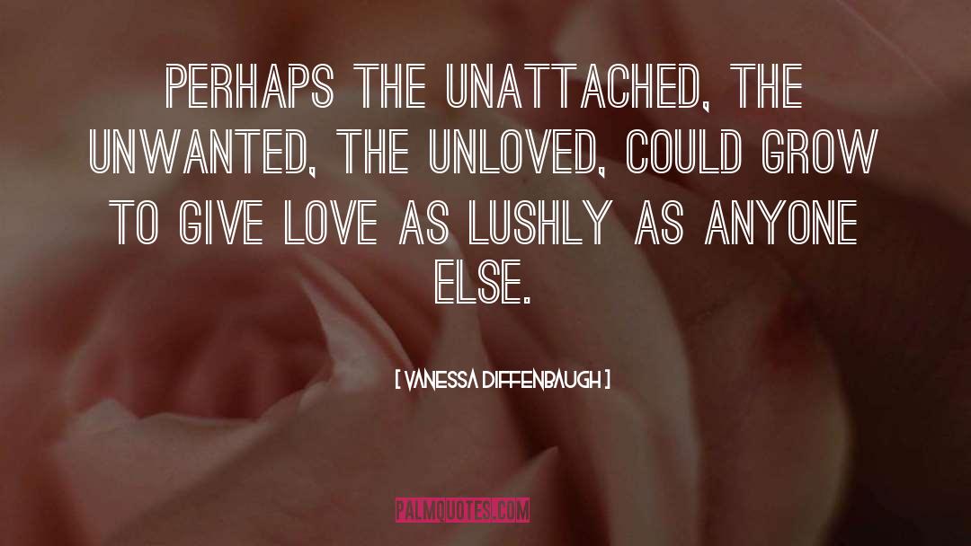 Vanessa Diffenbaugh Quotes: Perhaps the unattached, the unwanted,