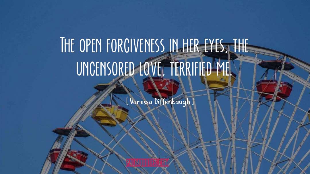 Vanessa Diffenbaugh Quotes: The open forgiveness in her