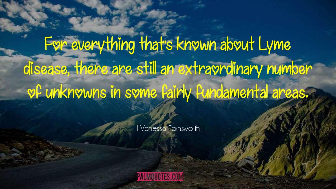 Vanessa Farnsworth Quotes: For everything that's known about