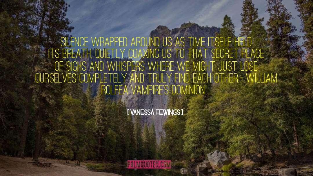 Vanessa Fewings Quotes: Silence wrapped around us as