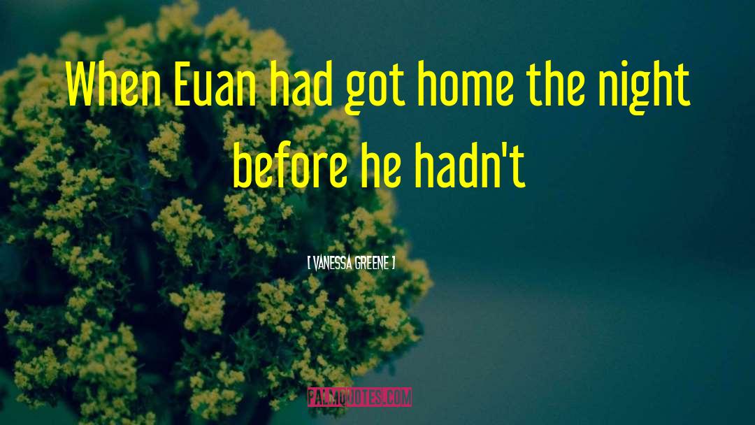 Vanessa Greene Quotes: When Euan had got home