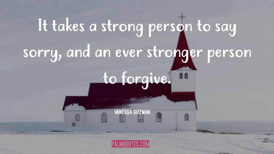 Vanessa Guzman Quotes: It takes a strong person