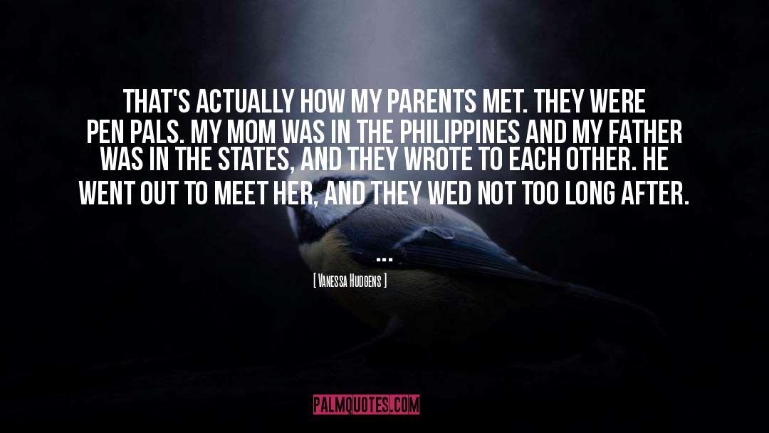 Vanessa Hudgens Quotes: That's actually how my parents