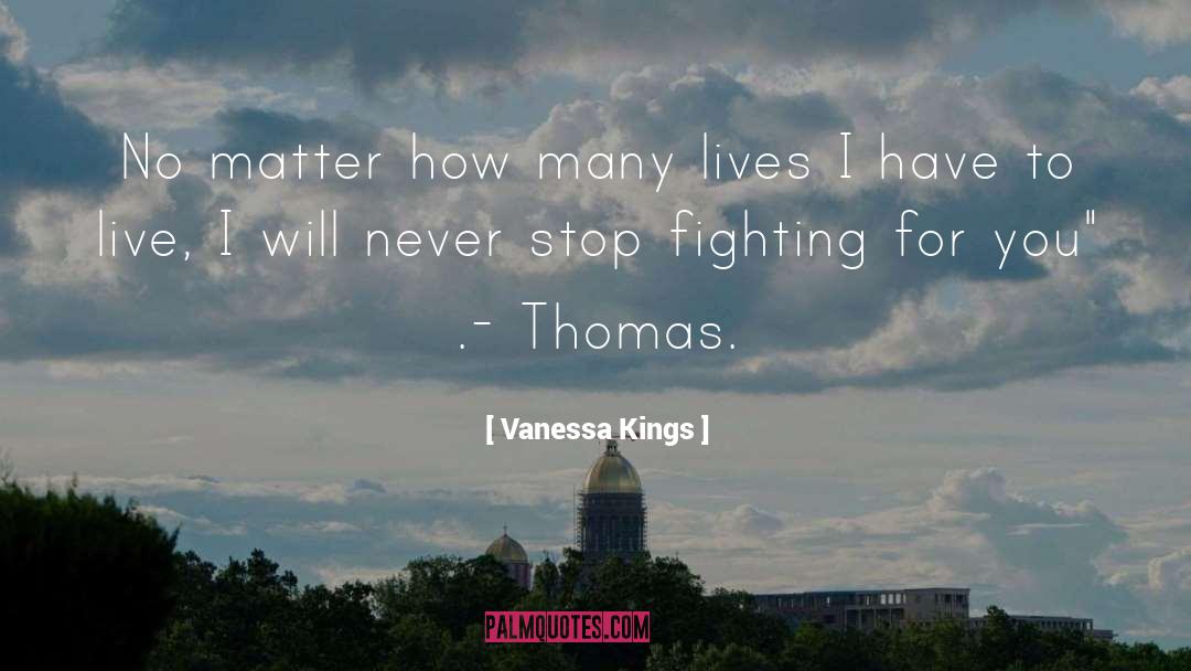 Vanessa Kings Quotes: No matter how many lives