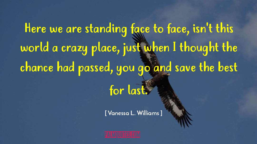Vanessa L. Williams Quotes: Here we are standing face