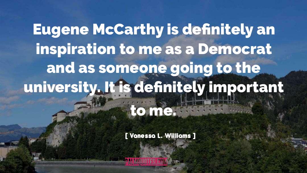 Vanessa L. Williams Quotes: Eugene McCarthy is definitely an