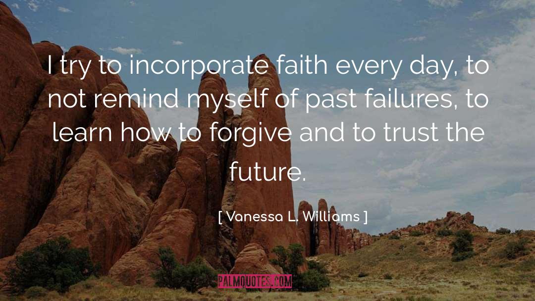 Vanessa L. Williams Quotes: I try to incorporate faith