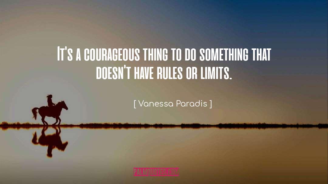 Vanessa Paradis Quotes: It's a courageous thing to
