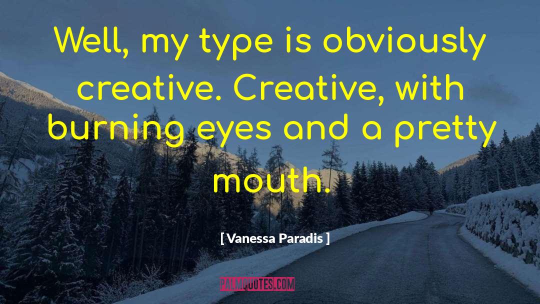 Vanessa Paradis Quotes: Well, my type is obviously