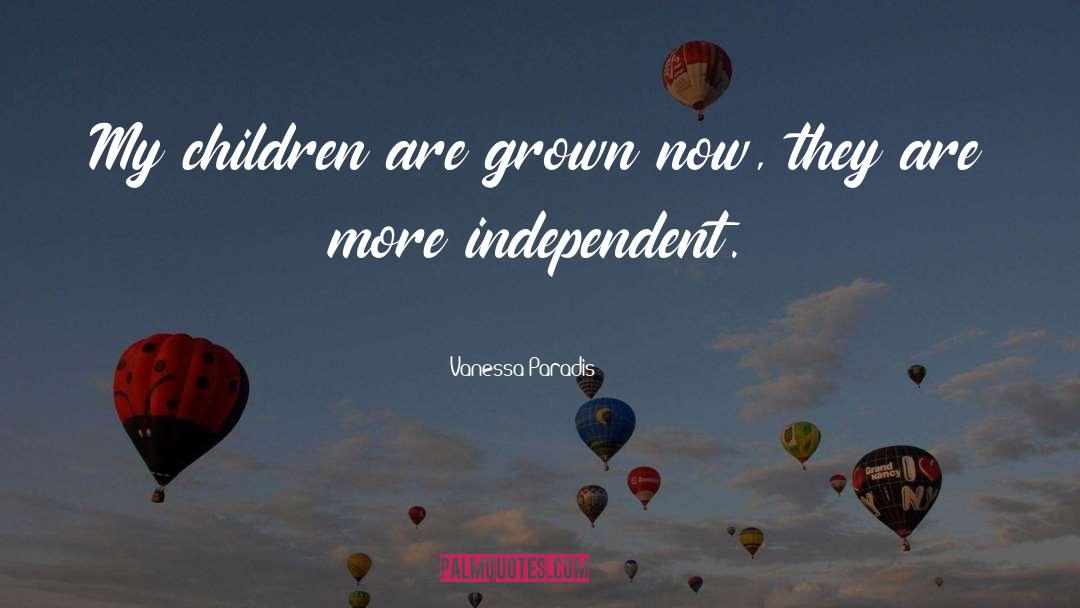 Vanessa Paradis Quotes: My children are grown now,