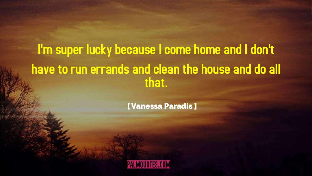 Vanessa Paradis Quotes: I'm super lucky because I