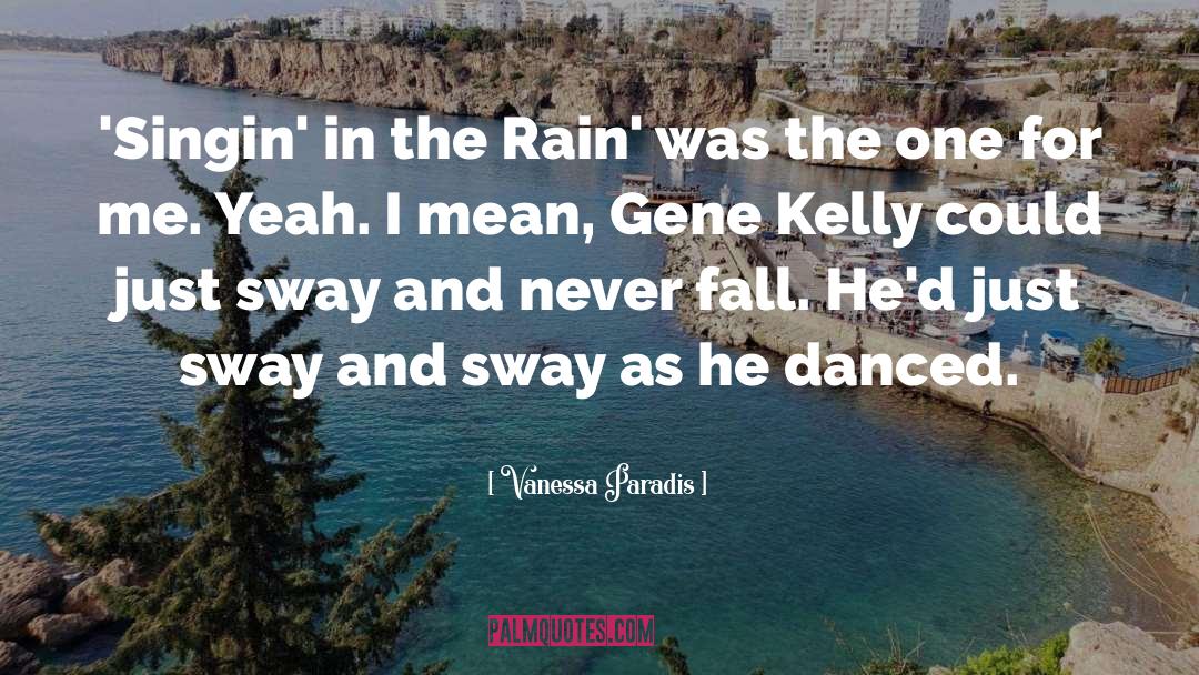 Vanessa Paradis Quotes: 'Singin' in the Rain' was