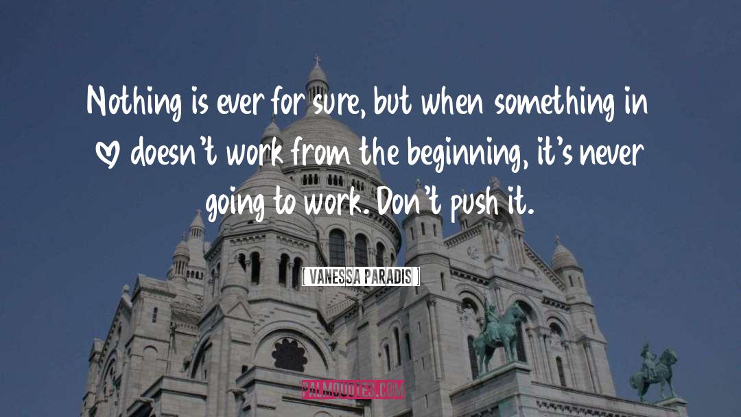 Vanessa Paradis Quotes: Nothing is ever for sure,