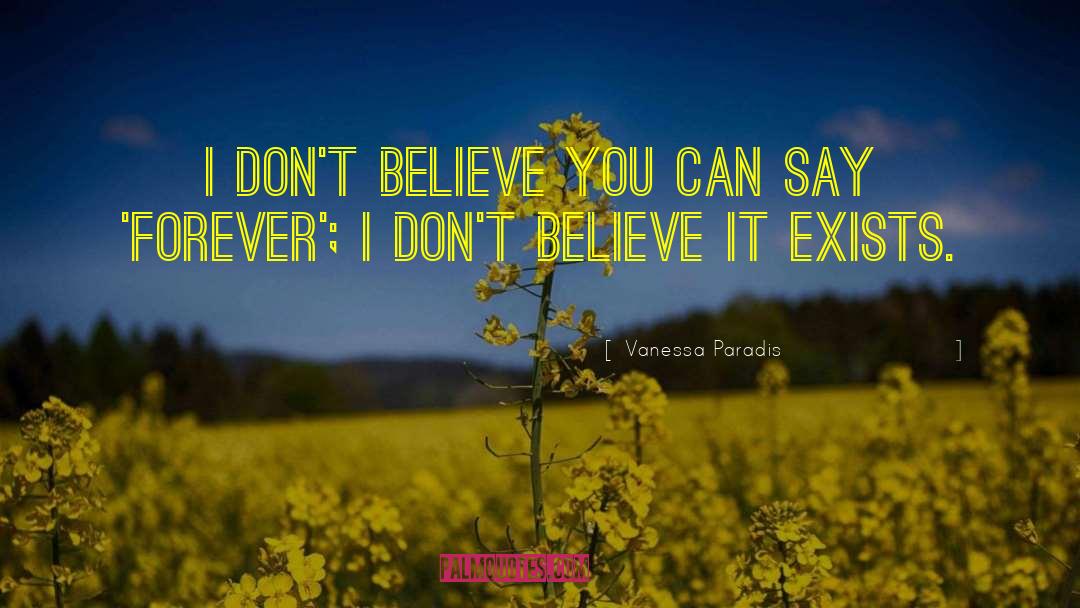 Vanessa Paradis Quotes: I don't believe you can