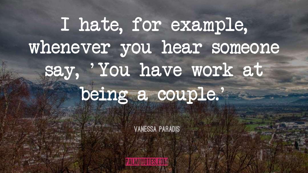 Vanessa Paradis Quotes: I hate, for example, whenever