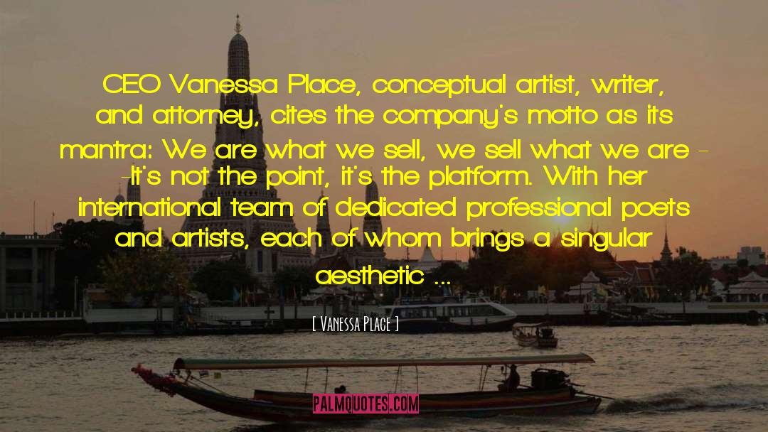 Vanessa Place Quotes: CEO Vanessa Place, conceptual artist,