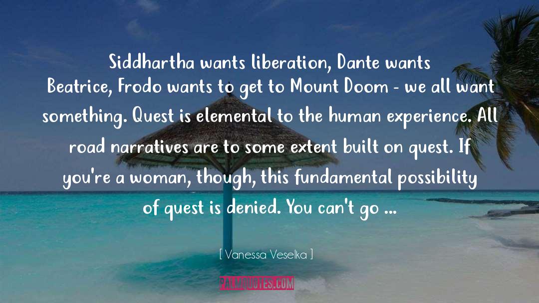 Vanessa Veselka Quotes: Siddhartha wants liberation, Dante wants