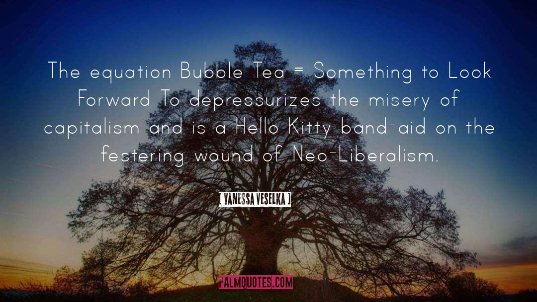Vanessa Veselka Quotes: The equation Bubble Tea =