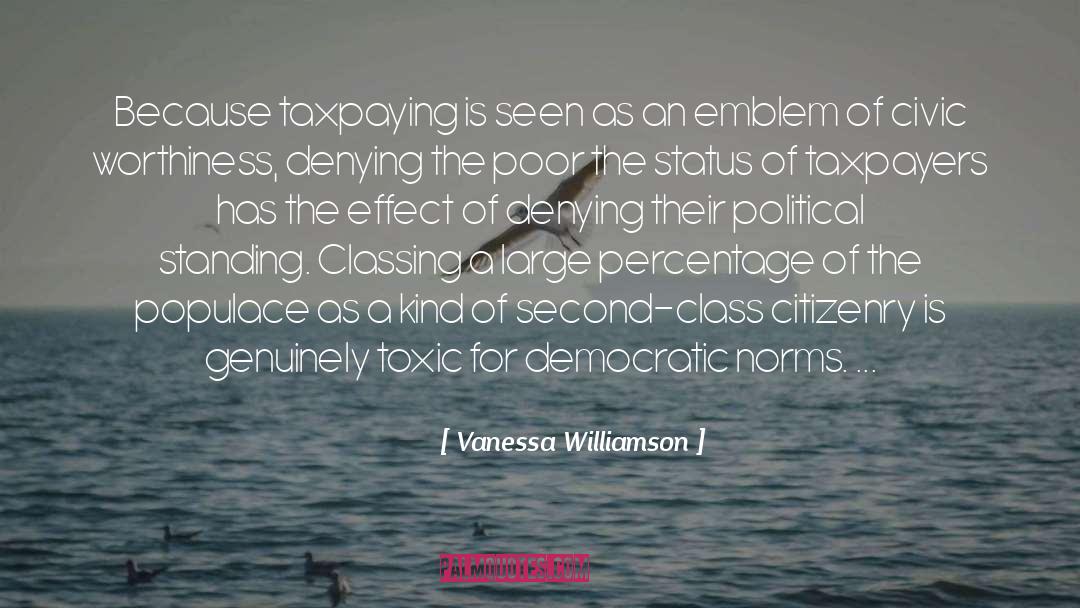 Vanessa Williamson Quotes: Because taxpaying is seen as