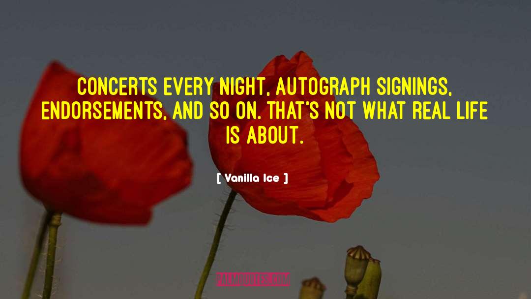 Vanilla Ice Quotes: Concerts every night, autograph signings,