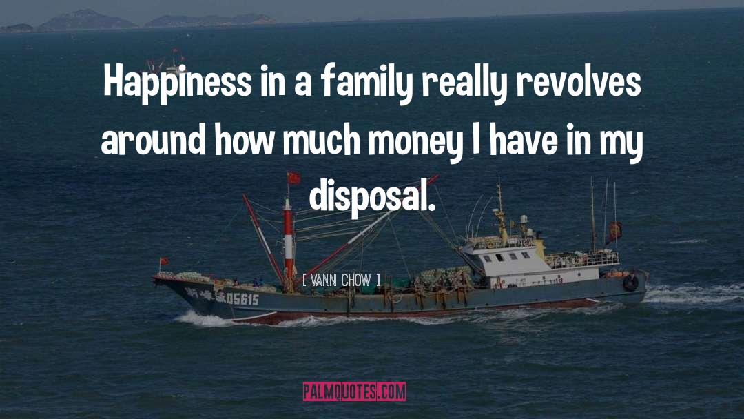 Vann Chow Quotes: Happiness in a family really