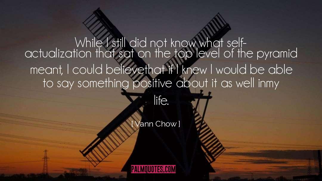 Vann Chow Quotes: While I still did not