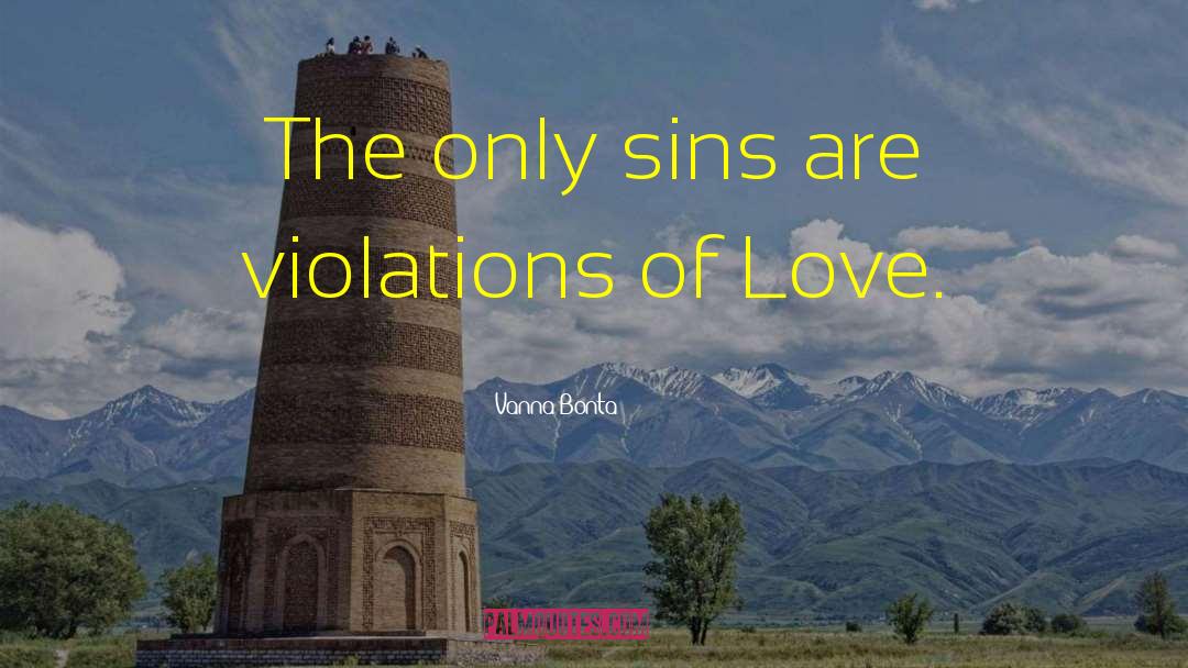Vanna Bonta Quotes: The only sins are violations