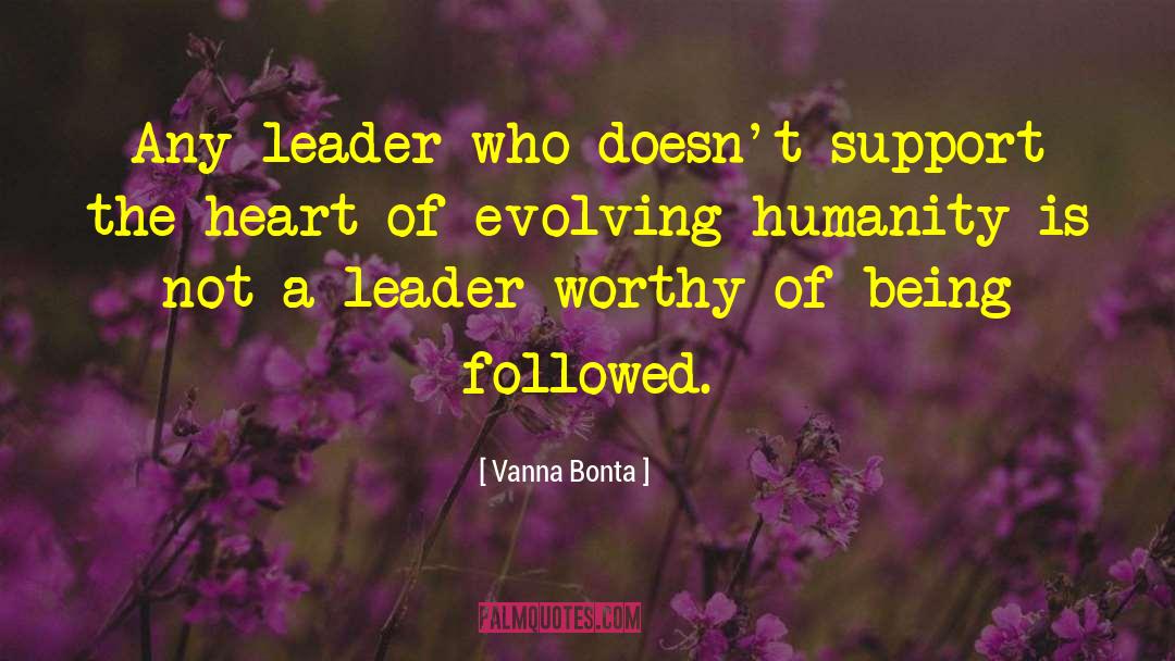 Vanna Bonta Quotes: Any leader who doesn't support