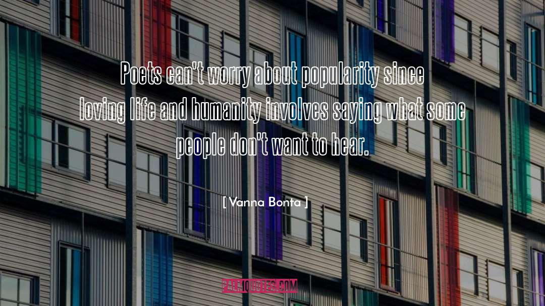 Vanna Bonta Quotes: Poets can't worry about popularity